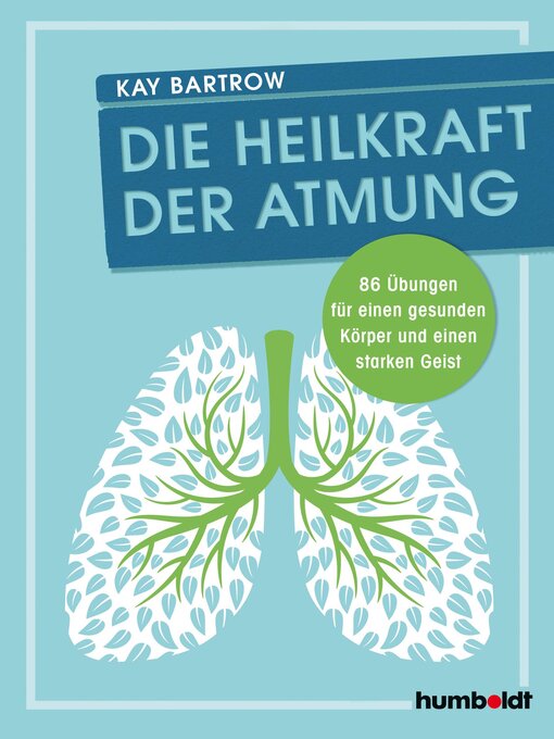 Title details for Die Heilkraft der Atmung by Kay Bartrow - Available